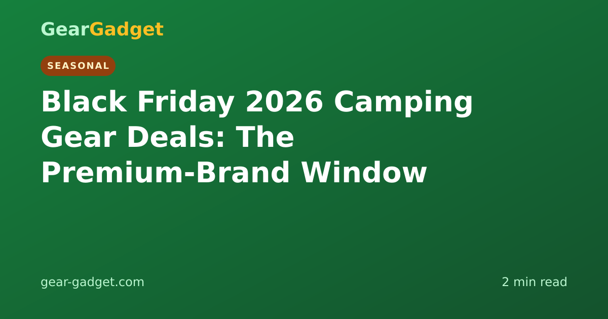 Black Friday 2026 Camping Gear Deals | Gear Gadget
